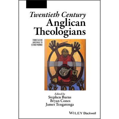 Twentieth Century Anglican Theologians - (Great Theologians) by  Stephen Burns & Bryan Cones & James Tengatenga (Paperback)