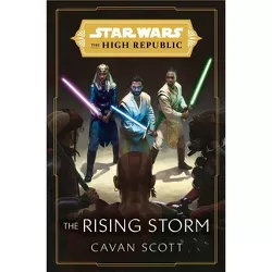 Star Wars: The Rising Storm (the High Republic) - (Star Wars: The High Republic) by Cavan Scott (Hardcover)