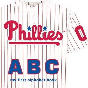 Philadelphia Phillies ABC - by  Brad M Epstein (Board Book) - 1 of 1