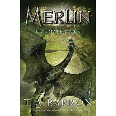 Ultimate Magic - (Merlin Saga) by  T A Barron (Paperback)