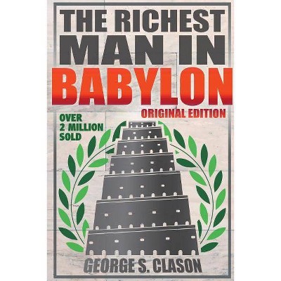 Richest Man In Babylon - Original Edition - by  George S Clason (Paperback)