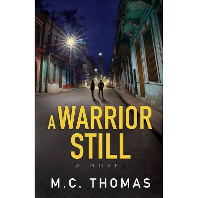 A Warrior Still - by  M C Thomas (Paperback)