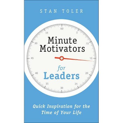 Minute Motivators for Leaders - by  Stan Toler (Paperback)