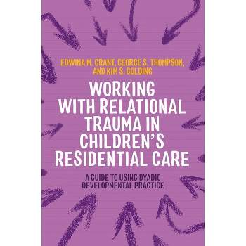 Working with Relational Trauma in Children's Residential Care - (Guides to Working with Relational Trauma Using Ddp) (Paperback)