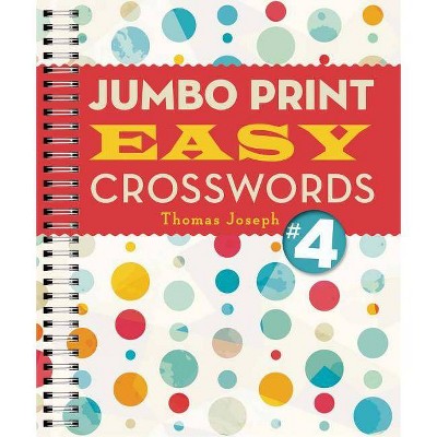 Jumbo Print Easy Crosswords #4 - (Large Print Crosswords) by  Thomas Joseph (Paperback)