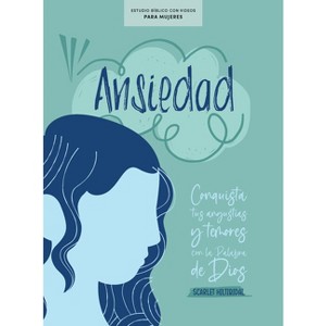 Ansiedad - Estudio Bíblico Con Videos Para Mujeres - by  Scarlet Hiltibidal (Paperback) - 1 of 1