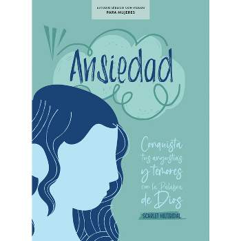 Ansiedad - Estudio Bíblico Con Videos Para Mujeres - by  Scarlet Hiltibidal (Paperback)