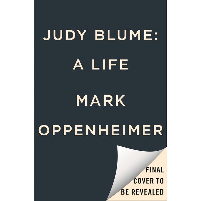 Judy Blume - by  Mark Oppenheimer (Hardcover)