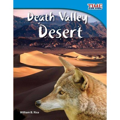 Death Valley Desert - (Time for Kids Nonfiction Readers: Level 3.5) 2nd Edition by  William B Rice (Paperback)