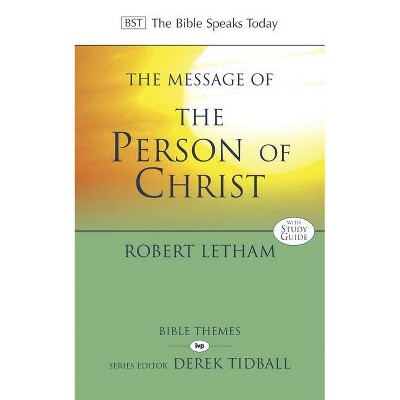  The Message of the Person of Christ - (Bible Speaks Today Bible Themes) by  Robert Letham (Paperback) 