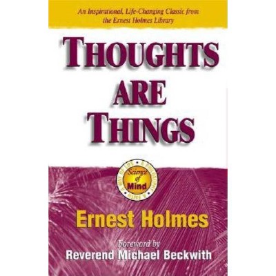 Thoughts Are Things - 2nd Edition by  Ernest Holmes (Paperback)