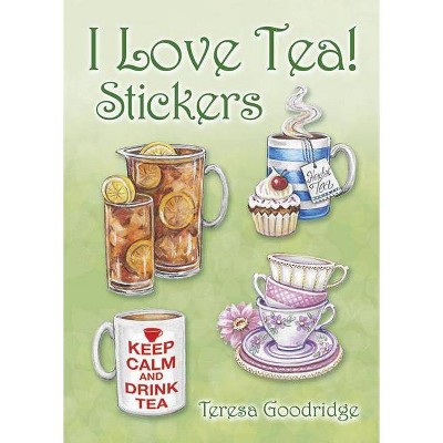 I Love Tea! Stickers - by  Teresa Goodridge (Paperback)