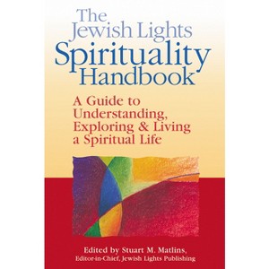 The Jewish Lights Spirituality Handbook - by  Stuart M Matlins (Paperback) - 1 of 1