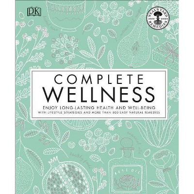 Complete Wellness - by  Neal's Yard Remedies (Hardcover)