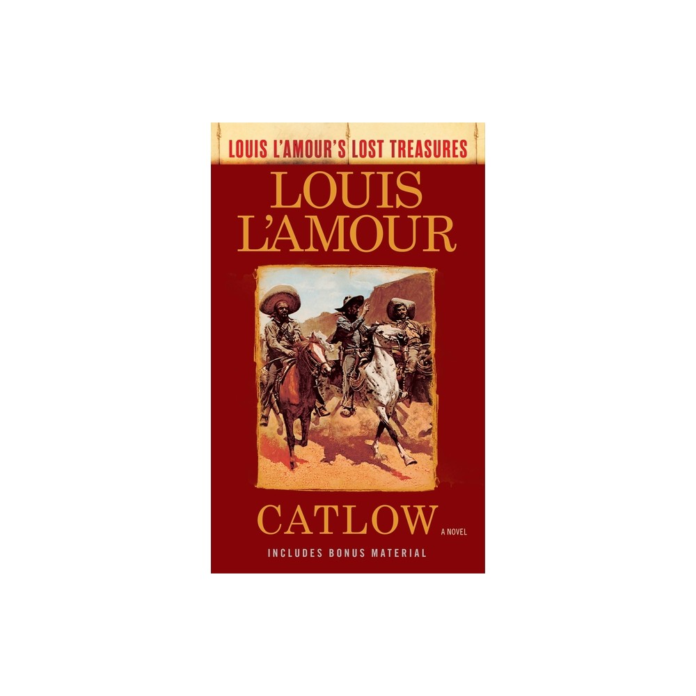 Catlow (Louis lAmours Lost Treasures) - (Louis LAmours Lost Treasures) by Louis LAmour (Paperback)