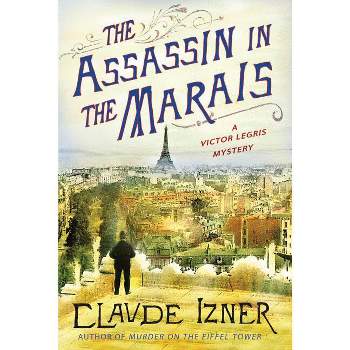 The Assassin in the Marais - (Victor Legris Mysteries) by  Claude Izner (Paperback)