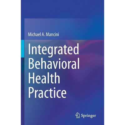 Integrated Behavioral Health Practice - by Michael A Mancini