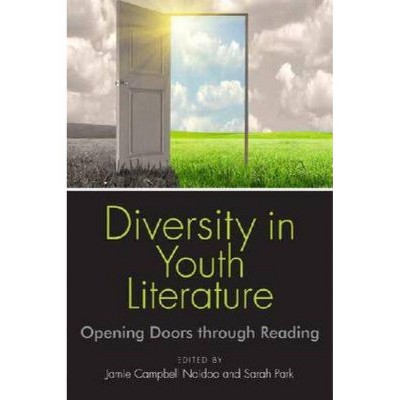 Diversity in Youth Literature - by  Jamie Campbell Naidoo & Sarah Park Dahlen (Paperback)