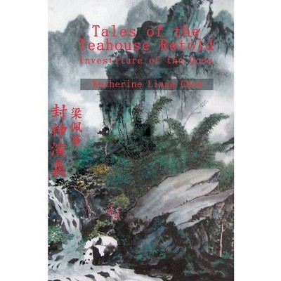 Tales of the Teahouse Retold - by  Katherine Liang Chew & Felix S Chew (Paperback)