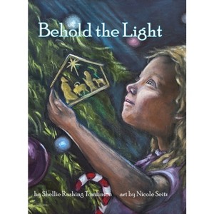 Behold the Light - by  Shellie Rushing Tomlinson (Hardcover) - 1 of 1