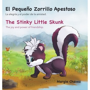 El Pequeño Zorrillo Apestoso The Stinky Little Skunk - by  Margie Chavez (Hardcover) - 1 of 1