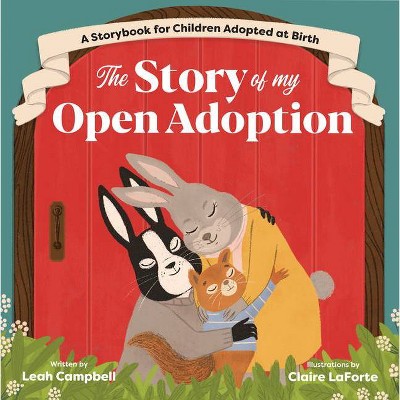 The Story of My Open Adoption - by  Leah Campbell (Paperback)