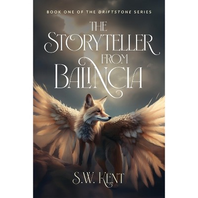 The Storyteller from Balincia - by  S W Kent (Paperback)