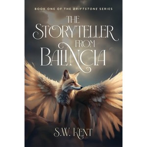 The Storyteller from Balincia - by  S W Kent (Paperback) - 1 of 1