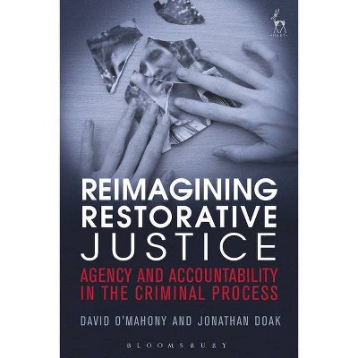 Reimagining Restorative Justice - by  David O'Mahony & Jonathan Doak (Paperback)