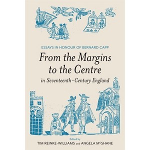 From the Margins to the Centre in Seventeenth-Century England - by  Angela McShane & Tim Reinke-Williams (Hardcover) - 1 of 1