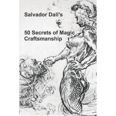 50 Secrets of Magic Craftsmanship - by  Salvador Dali (Paperback)