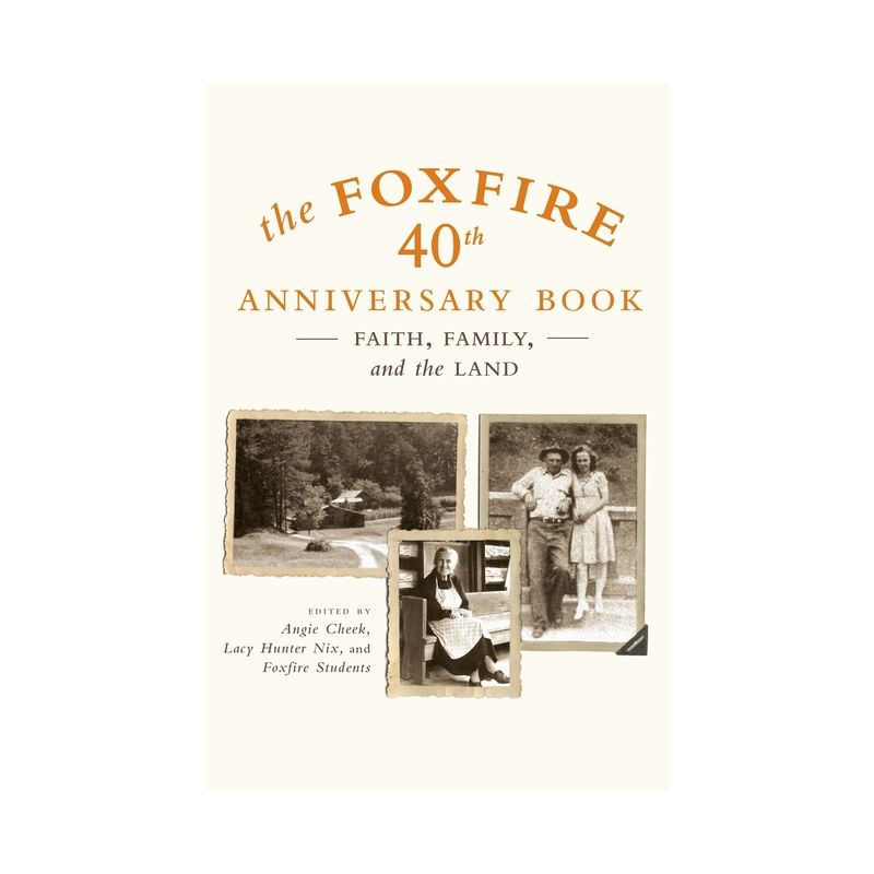 The Foxfire 40th Anniversary Book - by  Foxfire Fund Inc (Paperback), 1 of 2