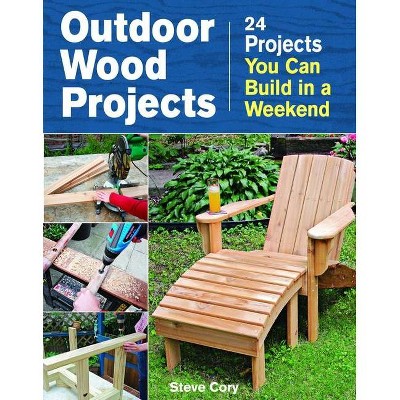 Outdoor Wood Projects - by  Steve Cory (Paperback)