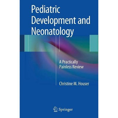 Pediatric Development and Neonatology - by  Christine M Houser (Paperback)