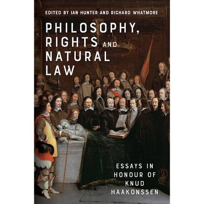 Philosophy, Rights and Natural Law - by  Ian Hunter & Richard Whatmore (Hardcover)