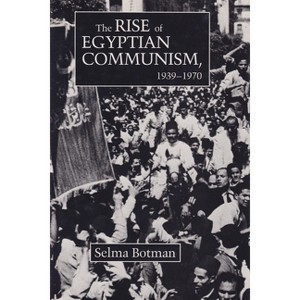 The Rise of Egyptian Communism, 1939-1970 - (Contemporary Issues in the Middle East) by  Selma Botman (Hardcover) - 1 of 1