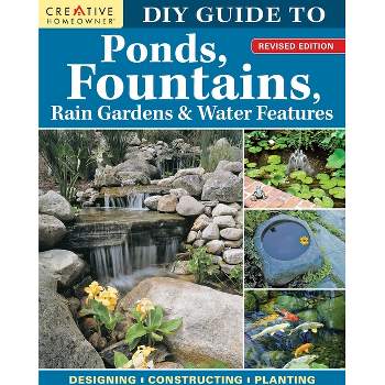 DIY Guide to Ponds, Fountains, Rain Gardens & Water Features, Revised Edition - by  Nina Koziol (Paperback)