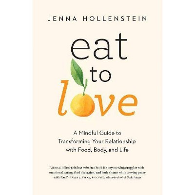 Eat to Love - by  Jenna Hollenstein (Paperback)