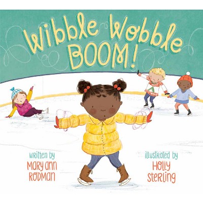 Wibble Wobble Boom! - by  Mary Ann Rodman (Hardcover)