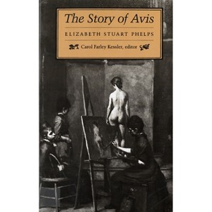 The Story of Avis - by  Elizabeth Stuart Phelps (Paperback) - 1 of 1
