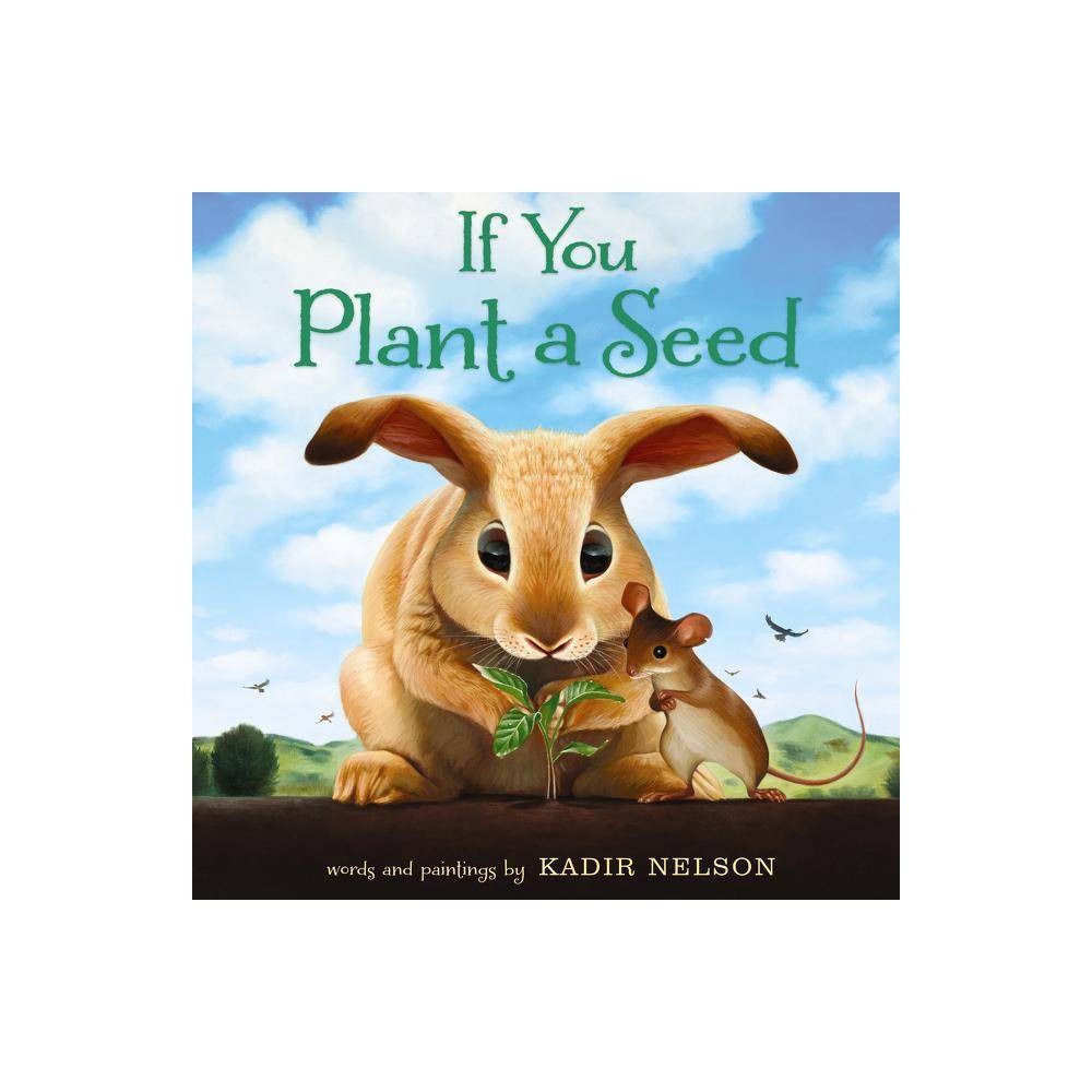 ISBN 9780062298898 product image for If You Plant a Seed - by Kadir Nelson (Hardcover) | upcitemdb.com