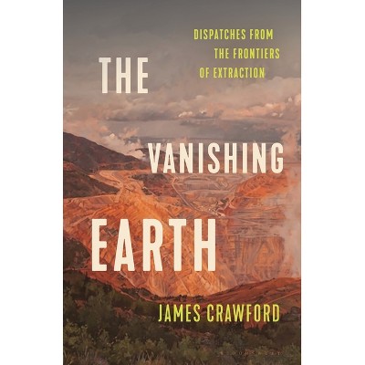 The Vanishing Earth - by  James Crawford (Hardcover)