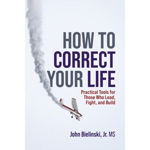 How to Correct Your Life - by  John Bielinski (Paperback) - 1 of 1