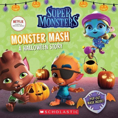 Monster Mash: A Halloween Story (Super Monsters 8x8 Storybook) - by  Jenne Simon (Paperback)