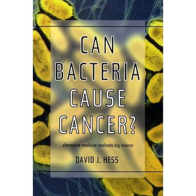 Can Bacteria Cause Cancer? - by  David J Hess (Paperback)