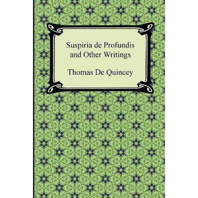 Suspiria de Profundis and Other Writings - by  Thomas de Quincey (Paperback)