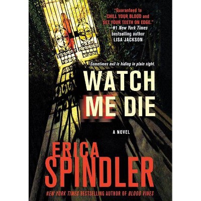 Watch Me Die - by  Erica Spindler (Paperback)