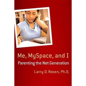 Me, MySpace, and I - by  Larry D Rosen (Paperback) - 1 of 1