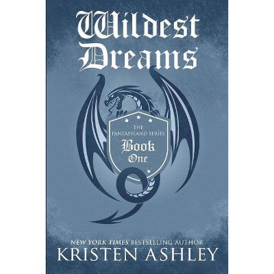 Wildest Dreams - (Fantasyland) by  Kristen Ashley (Paperback)