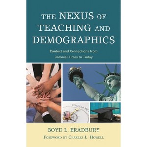 Nexus of Teaching and Demographics - by  Boyd L Bradbury (Paperback) - 1 of 1